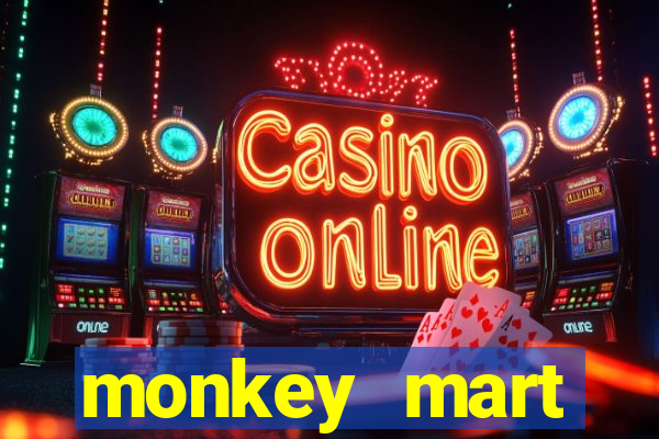 monkey mart dinheiro infinito